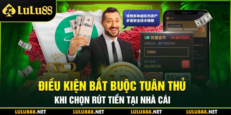 Điều kiện bắt buộc tuân thủ khi chọn rút tiền tại nhà cái