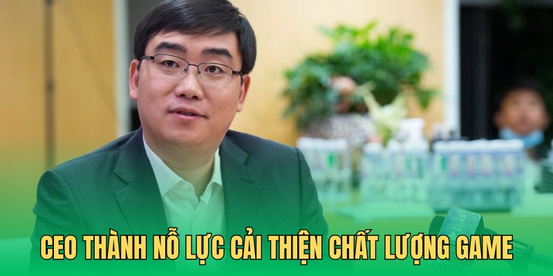 Đặng Thành Danh với nỗ lực cải thiện chất lượng game