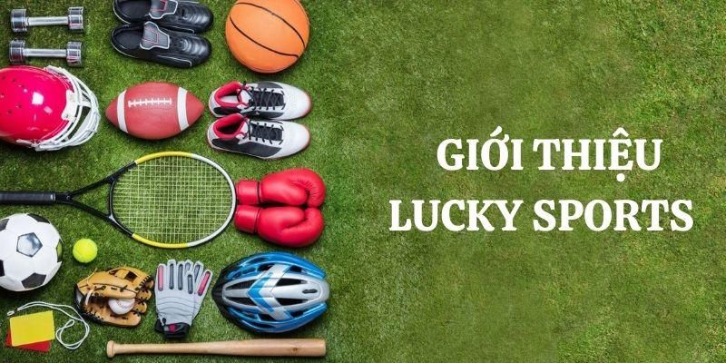 Thương hiệu Lucky Sports mang đến cảm giác mới lạ