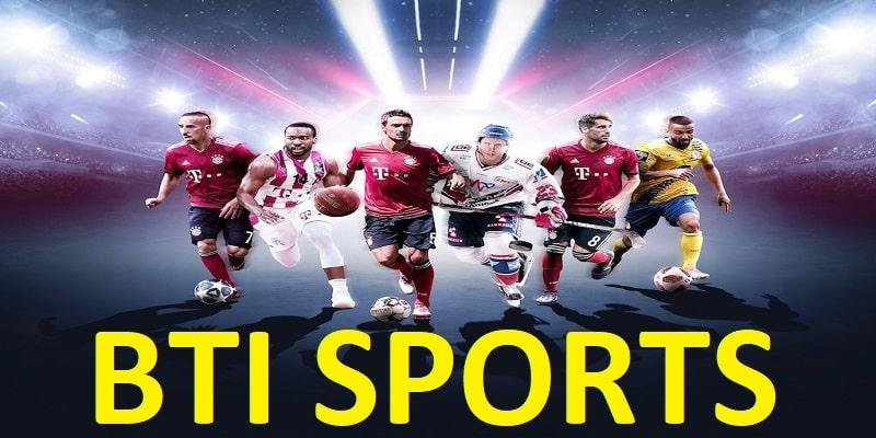 Thông tin giới thiệu tổng quan về sảnh chơi Bti Sports